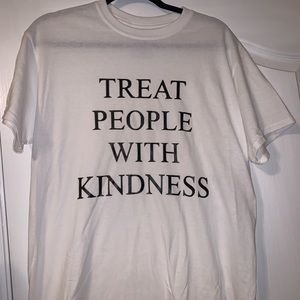 TREAT PEOPLE WITH KINDNESS SHIRT